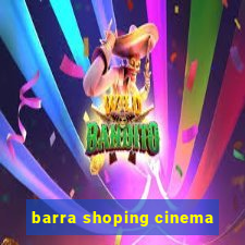 barra shoping cinema